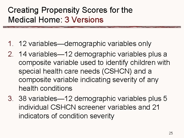 Creating Propensity Scores for the Medical Home: 3 Versions 1. 12 variables—demographic variables only