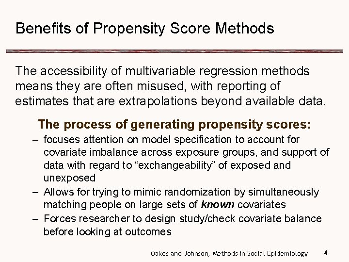 Benefits of Propensity Score Methods The accessibility of multivariable regression methods means they are