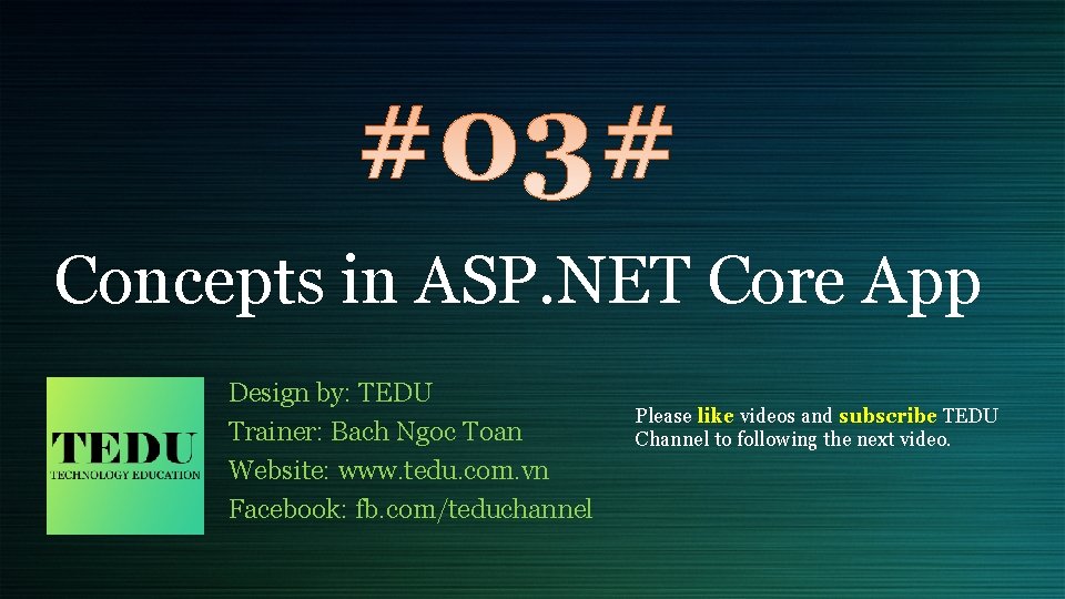 Concepts in ASP. NET Core App Design by: TEDU Trainer: Bach Ngoc Toan Website: