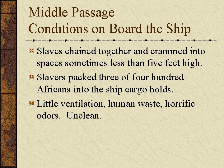 Middle Passage Conditions on Board the Ship Slaves chained together and crammed into spaces