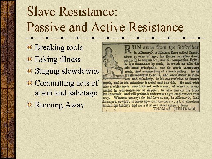 Slave Resistance: Passive and Active Resistance Breaking tools Faking illness Staging slowdowns Committing acts