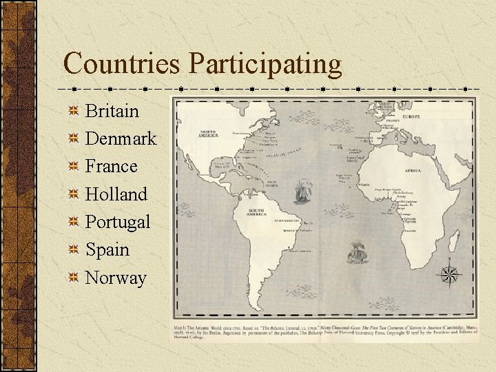 Countries Participating Britain Denmark France Holland Portugal Spain Norway 