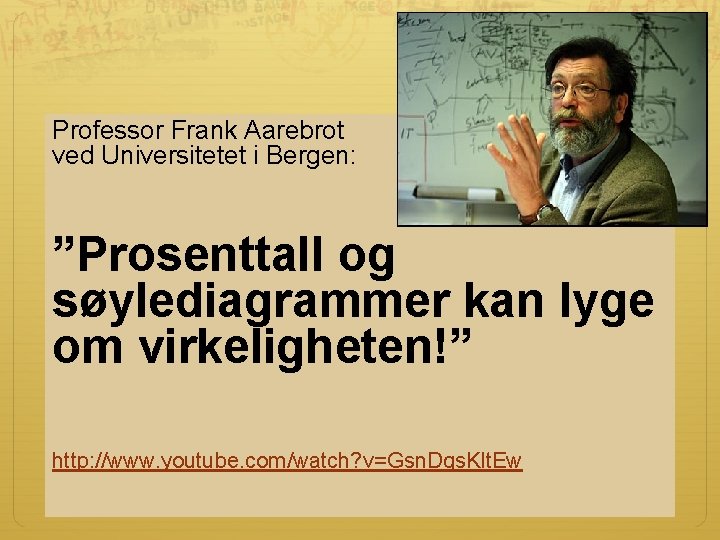 Professor Frank Aarebrot ved Universitetet i Bergen: ”Prosenttall og søylediagrammer kan lyge om virkeligheten!”