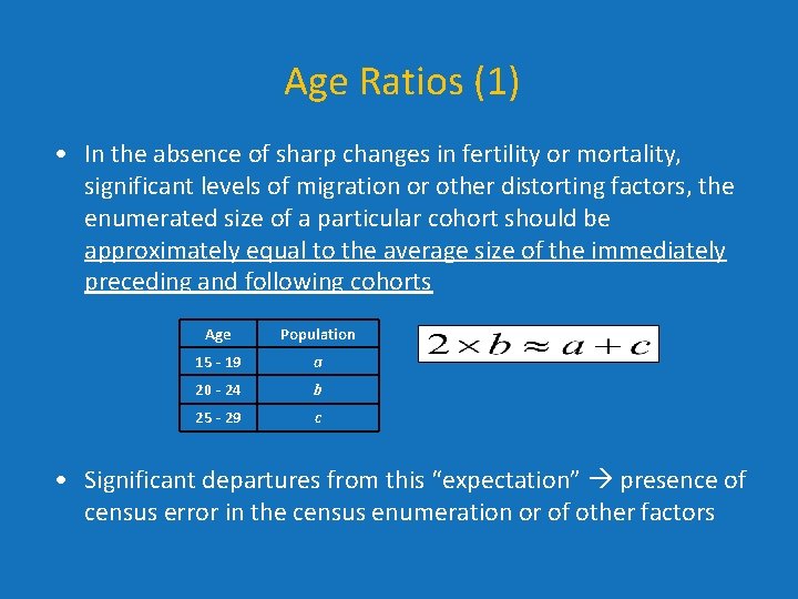 Age Ratios (1) • In the absence of sharp changes in fertility or mortality, Age Ratios (1) • In the absence of sharp changes in fertility or mortality,