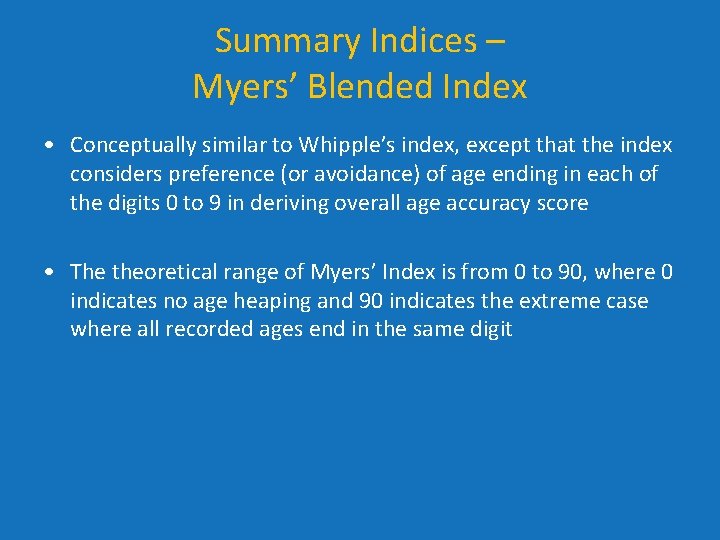 Summary Indices – Myers’ Blended Index • Conceptually similar to Whipple’s index, except that Summary Indices – Myers’ Blended Index • Conceptually similar to Whipple’s index, except that