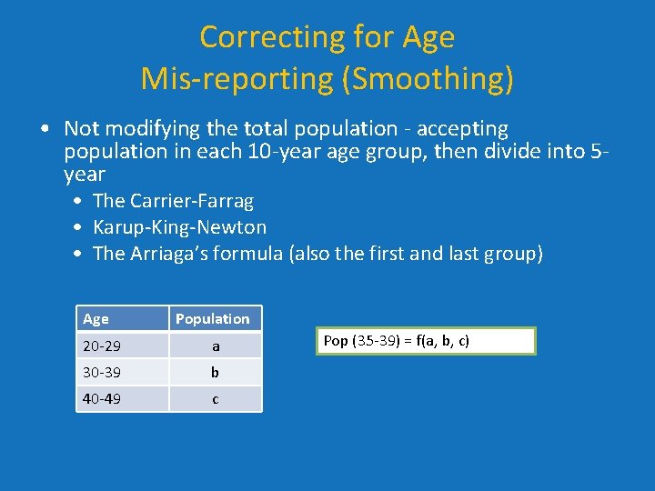 Correcting for Age Mis-reporting (Smoothing) • Not modifying the total population - accepting population Correcting for Age Mis-reporting (Smoothing) • Not modifying the total population - accepting population