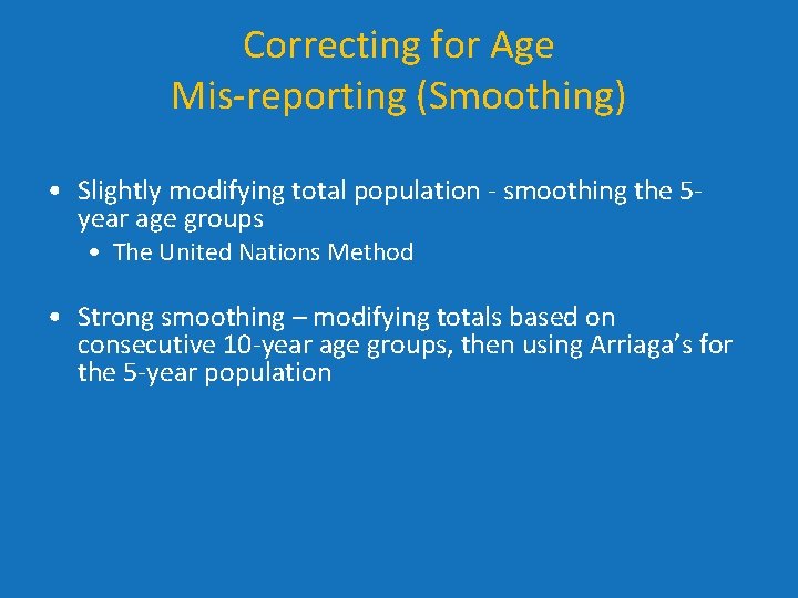 Correcting for Age Mis-reporting (Smoothing) • Slightly modifying total population - smoothing the 5 Correcting for Age Mis-reporting (Smoothing) • Slightly modifying total population - smoothing the 5
