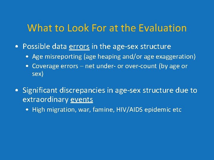 What to Look For at the Evaluation • Possible data errors in the age-sex What to Look For at the Evaluation • Possible data errors in the age-sex