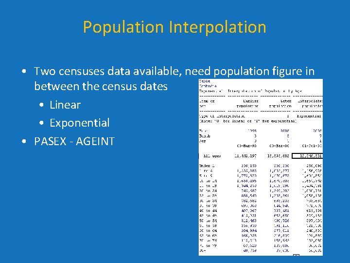 Population Interpolation • Two censuses data available, need population figure in between the census Population Interpolation • Two censuses data available, need population figure in between the census