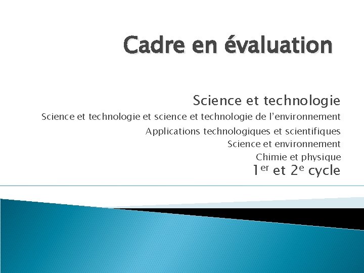 Cadre en évaluation Science et technologie et science et technologie de l’environnement Applications technologiques