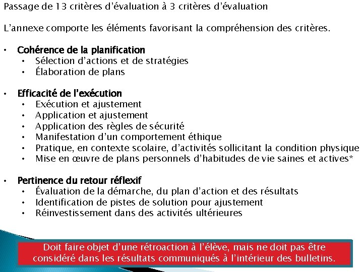 Passage de 13 critères d’évaluation à 3 critères d’évaluation L’annexe comporte les éléments favorisant