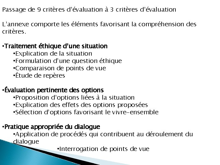 Passage de 9 critères d’évaluation à 3 critères d’évaluation L’annexe comporte les éléments favorisant