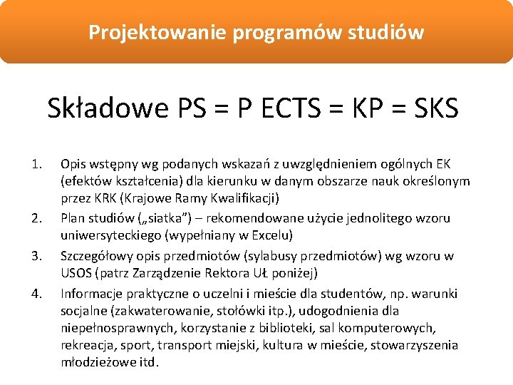 Projektowanie programów studiów Składowe PS = P ECTS = KP = SKS 1. 2.