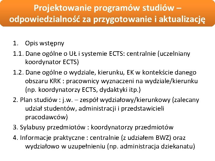 Projektowanie programów studiów – odpowiedzialność za przygotowanie i aktualizację 1. Opis wstępny 1. 1.