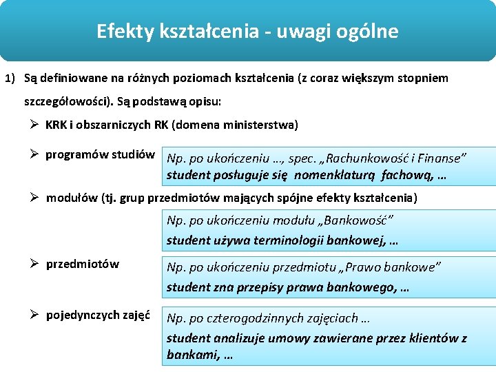 Projektowanie programów studiów: naogólne bazie efektów Efekty kształcenia - uwagi kształcenia 1) Są definiowane