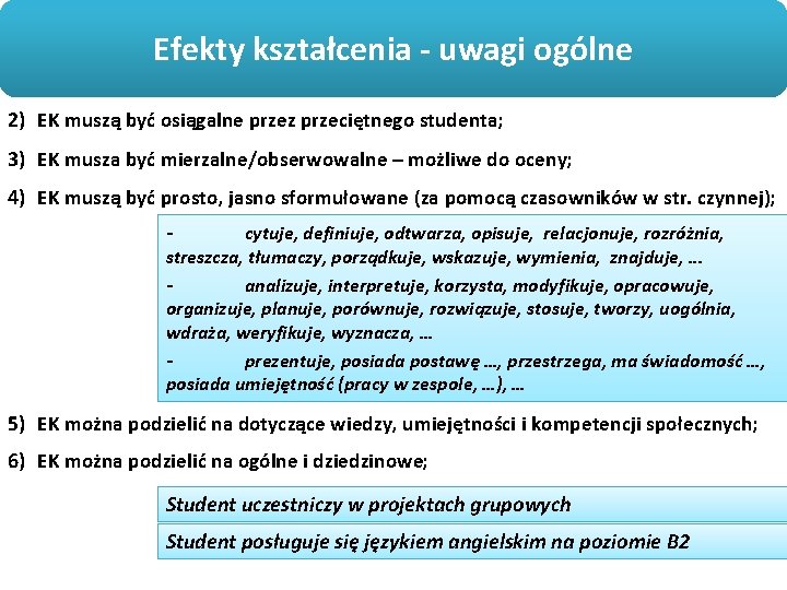 Projektowanie programów studiów: naogólne bazie efektów Efekty kształcenia - uwagi kształcenia 2) EK muszą