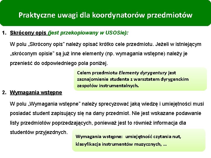 Praktyczne uwagi dla koordynatorów przedmiotów 1. Skrócony opis (jest przekopiowany w USOSie): W polu