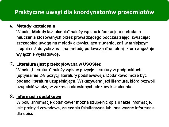 Praktyczne uwagi dla koordynatorów przedmiotów 6. Metody kształcenia W polu „Metody kształcenia” należy wpisać