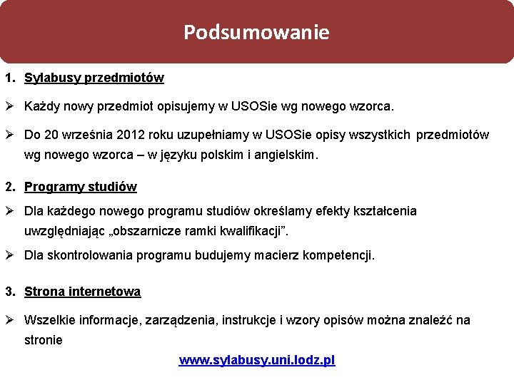 Projektowanie programów studiów: na bazie efektów Podsumowanie kształcenia 1. Sylabusy przedmiotów Każdy nowy przedmiot