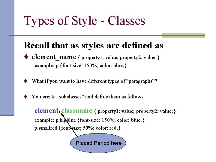 Types of Style - Classes Recall that as styles are defined as t element_name