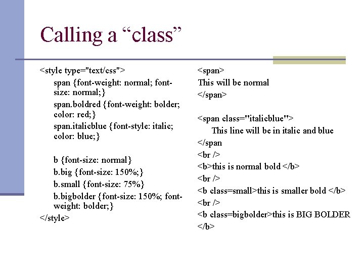 Calling a “class” <style type="text/css"> span {font-weight: normal; fontsize: normal; } span. boldred {font-weight: