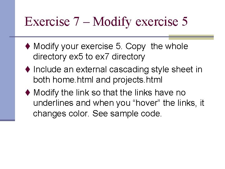 Exercise 7 – Modify exercise 5 t Modify your exercise 5. Copy the whole