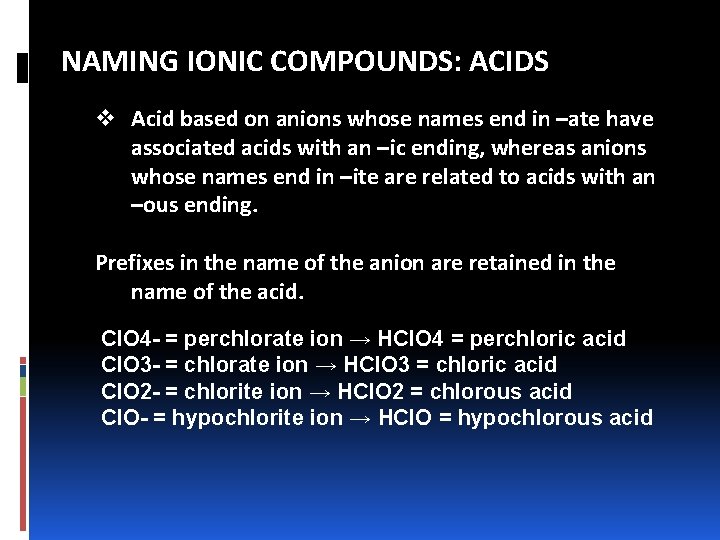 NAMING IONIC COMPOUNDS: ACIDS v Acid based on anions whose names end in –ate