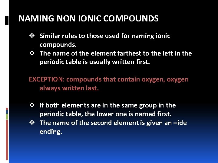 NAMING NON IONIC COMPOUNDS v Similar rules to those used for naming ionic compounds.
