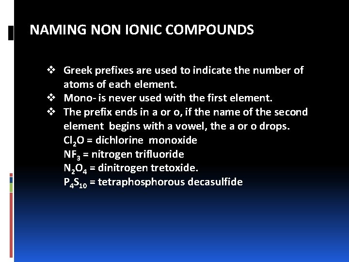 NAMING NON IONIC COMPOUNDS v Greek prefixes are used to indicate the number of