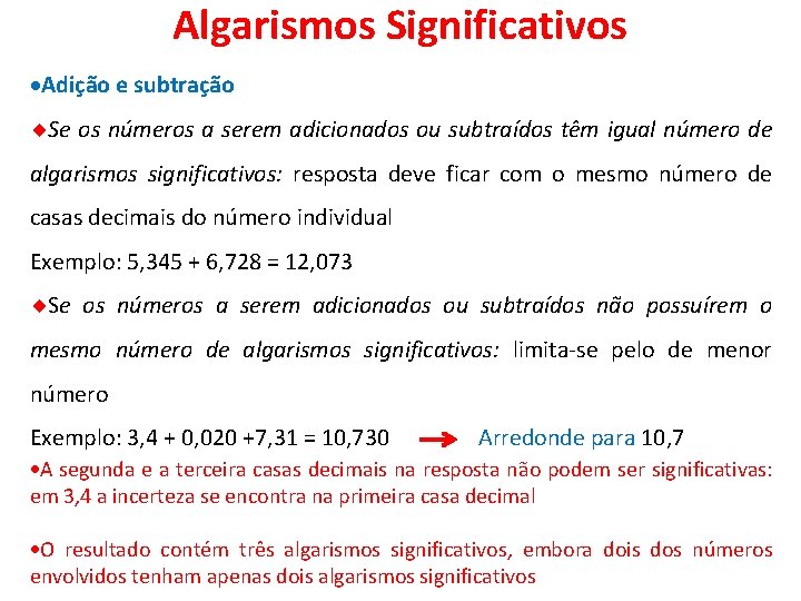 Algarismos Significativos Adição e subtração Se os números a serem adicionados ou subtraídos têm