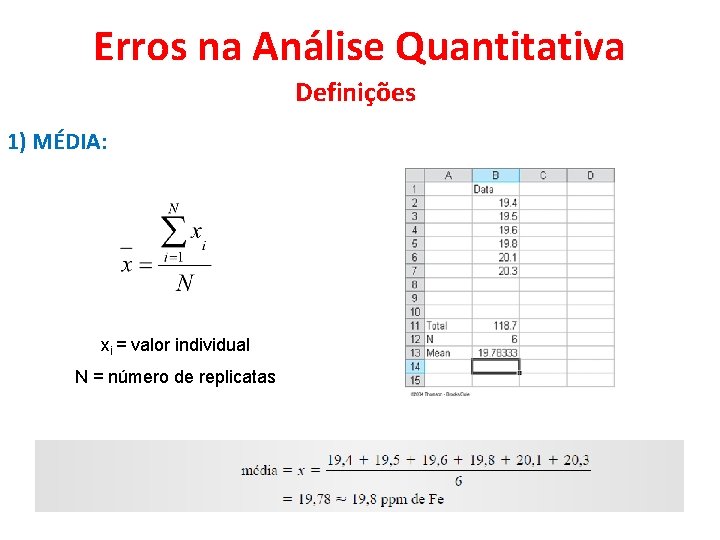 Erros na Análise Quantitativa Definições 1) MÉDIA: xi = valor individual N = número