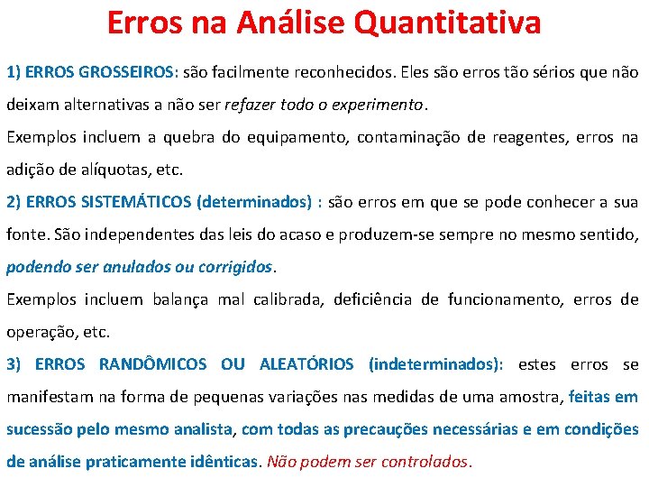 Erros na Análise Quantitativa 1) ERROS GROSSEIROS: são facilmente reconhecidos. Eles são erros tão