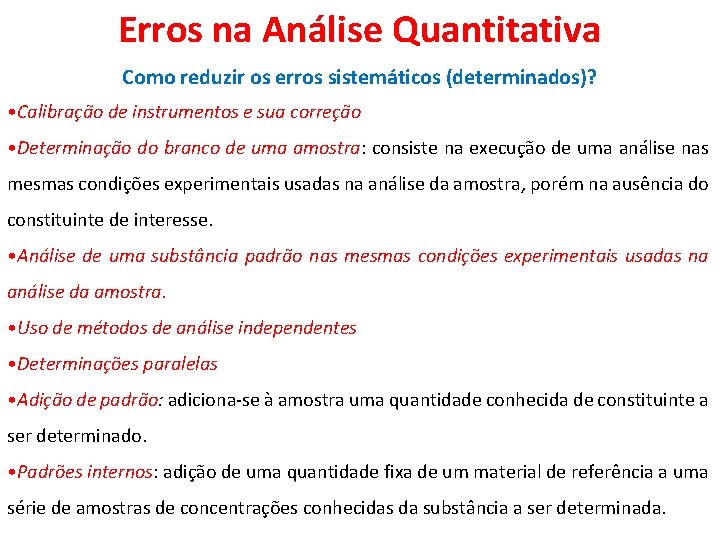 Erros na Análise Quantitativa Como reduzir os erros sistemáticos (determinados)? • Calibração de instrumentos
