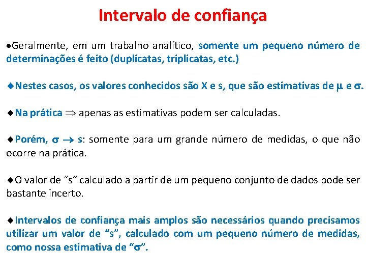 Intervalo de confiança Geralmente, em um trabalho analítico, somente um pequeno número de determinações