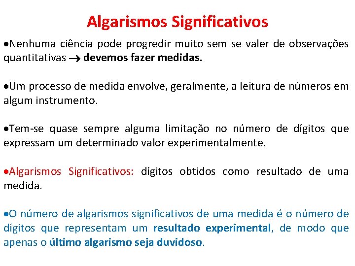 Algarismos Significativos Nenhuma ciência pode progredir muito sem se valer de observações quantitativas devemos