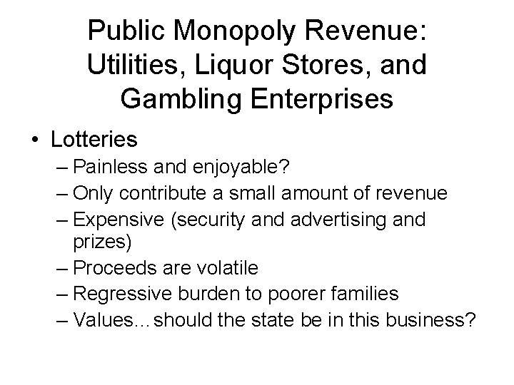 Public Monopoly Revenue: Utilities, Liquor Stores, and Gambling Enterprises • Lotteries – Painless and