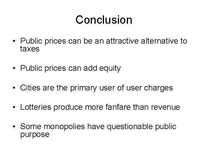 Conclusion • Public prices can be an attractive alternative to taxes • Public prices