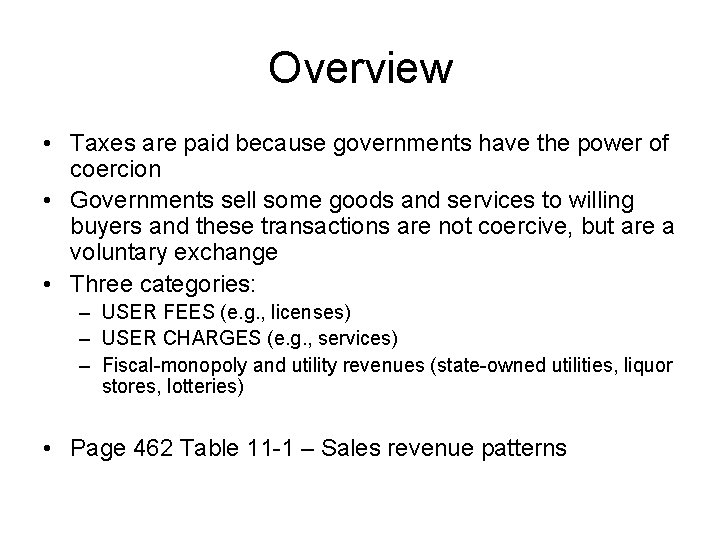 Overview • Taxes are paid because governments have the power of coercion • Governments