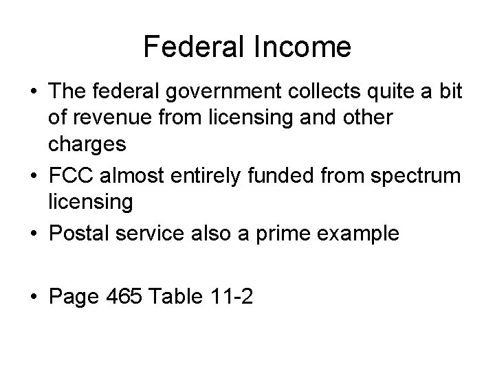 Federal Income • The federal government collects quite a bit of revenue from licensing