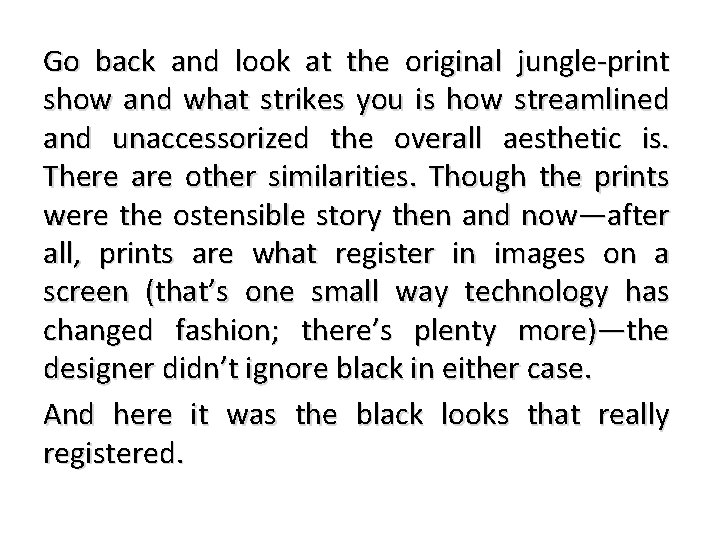 Go back and look at the original jungle-print show and what strikes you is