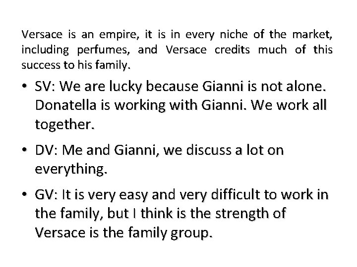 Versace is an empire, it is in every niche of the market, including perfumes,