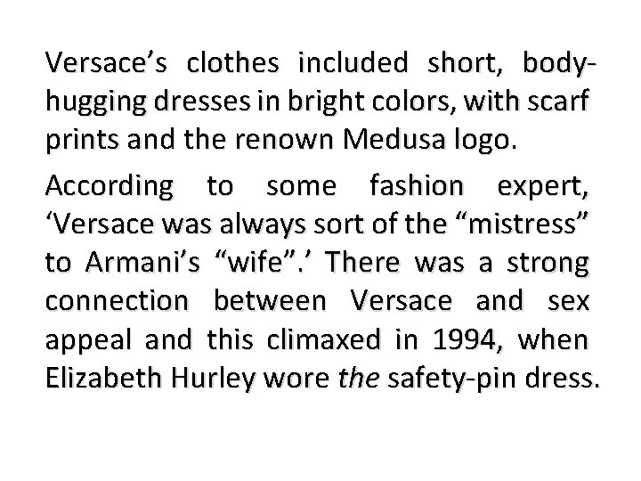 Versace’s clothes included short, bodyhugging dresses in bright colors, with scarf prints and the