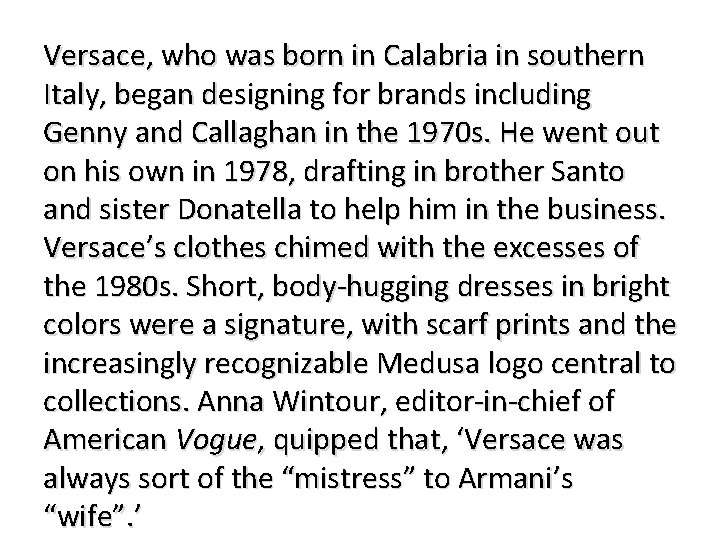Versace, who was born in Calabria in southern Italy, began designing for brands including