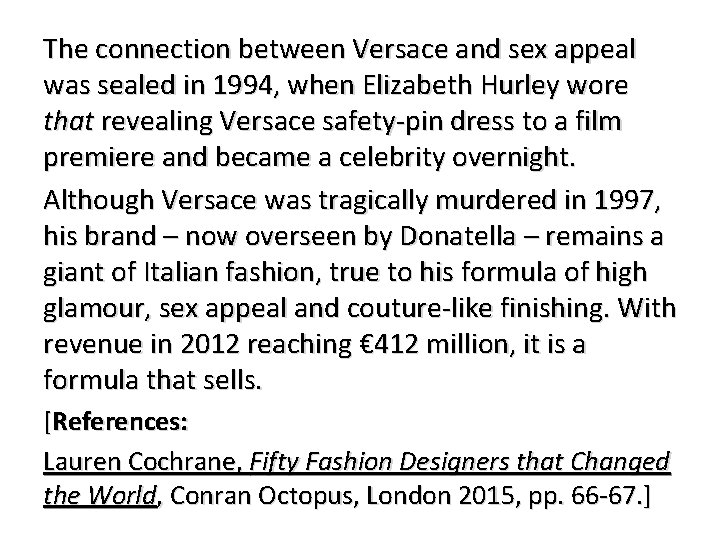 The connection between Versace and sex appeal was sealed in 1994, when Elizabeth Hurley