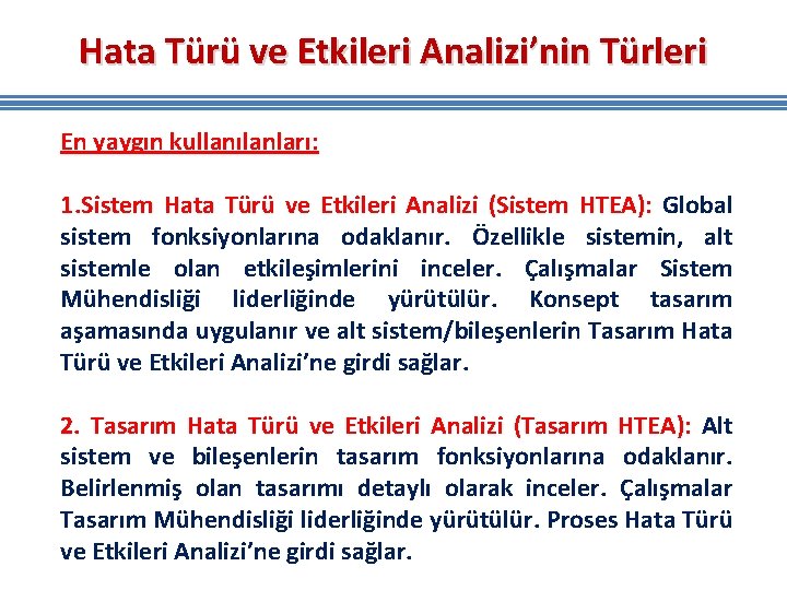Hata Türü ve Etkileri Analizi’nin Türleri En yaygın kullanılanları: 1. Sistem Hata Türü ve Hata Türü ve Etkileri Analizi’nin Türleri En yaygın kullanılanları: 1. Sistem Hata Türü ve