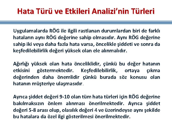 Hata Türü ve Etkileri Analizi’nin Türleri Uygulamalarda RÖG ile ilgili rastlanan durumlardan biri de Hata Türü ve Etkileri Analizi’nin Türleri Uygulamalarda RÖG ile ilgili rastlanan durumlardan biri de