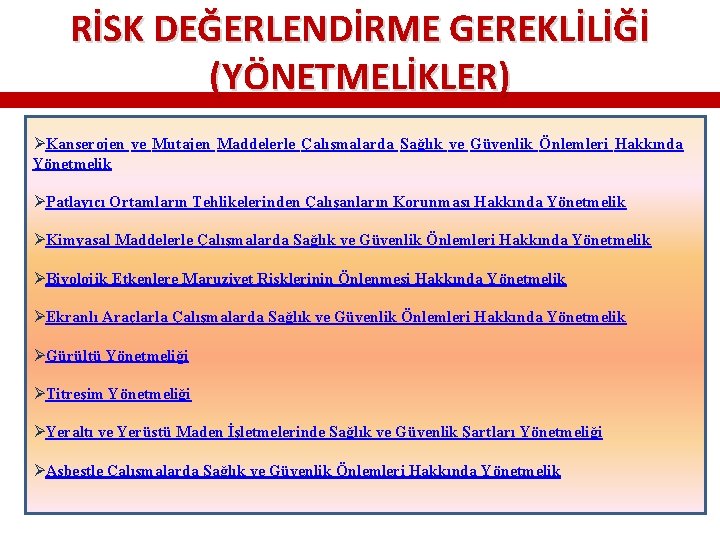 RİSK DEĞERLENDİRME GEREKLİLİĞİ (YÖNETMELİKLER) ØKanserojen ve Mutajen Maddelerle Çalışmalarda Sağlık ve Güvenlik Önlemleri Hakkında RİSK DEĞERLENDİRME GEREKLİLİĞİ (YÖNETMELİKLER) ØKanserojen ve Mutajen Maddelerle Çalışmalarda Sağlık ve Güvenlik Önlemleri Hakkında