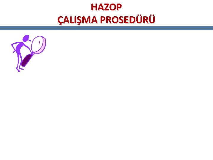 HAZOP ÇALIŞMA PROSEDÜRÜ HAZOP ÇALIŞMA PROSEDÜRÜ