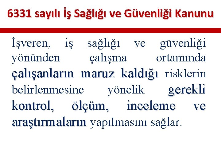 6331 sayılı İş Sağlığı ve Güvenliği Kanunu İşveren, iş yönünden sağlığı ve güvenliği çalışma 6331 sayılı İş Sağlığı ve Güvenliği Kanunu İşveren, iş yönünden sağlığı ve güvenliği çalışma