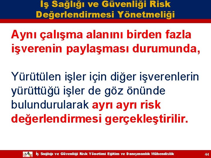 İş Sağlığı ve Güvenliği Risk Değerlendirmesi Yönetmeliği Aynı çalışma alanını birden fazla işverenin paylaşması İş Sağlığı ve Güvenliği Risk Değerlendirmesi Yönetmeliği Aynı çalışma alanını birden fazla işverenin paylaşması
